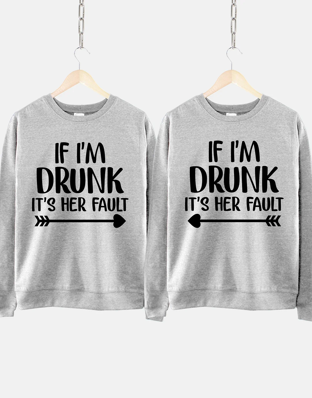 If I'm Drunk It's Her Fault Sweatshirt