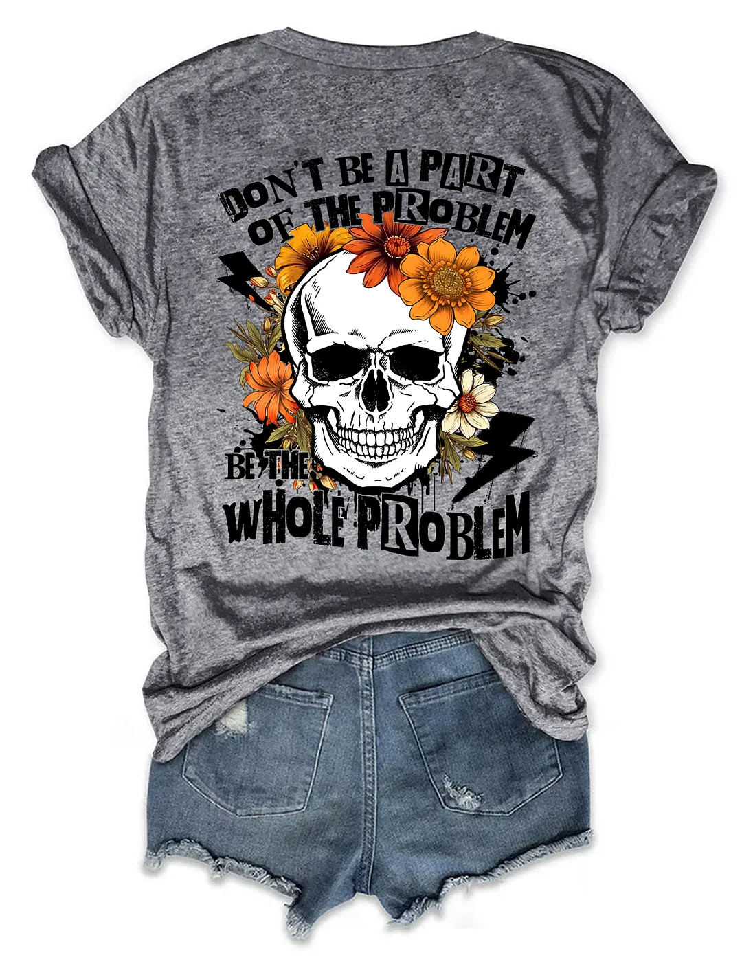 Don‘t Be Part Of The Problem Be The Whole Problem T-Shirt