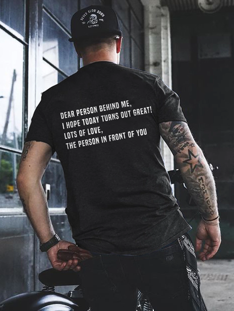 Dear Person Behind Me I Hope Today Turns Out Great Printed T-shirt