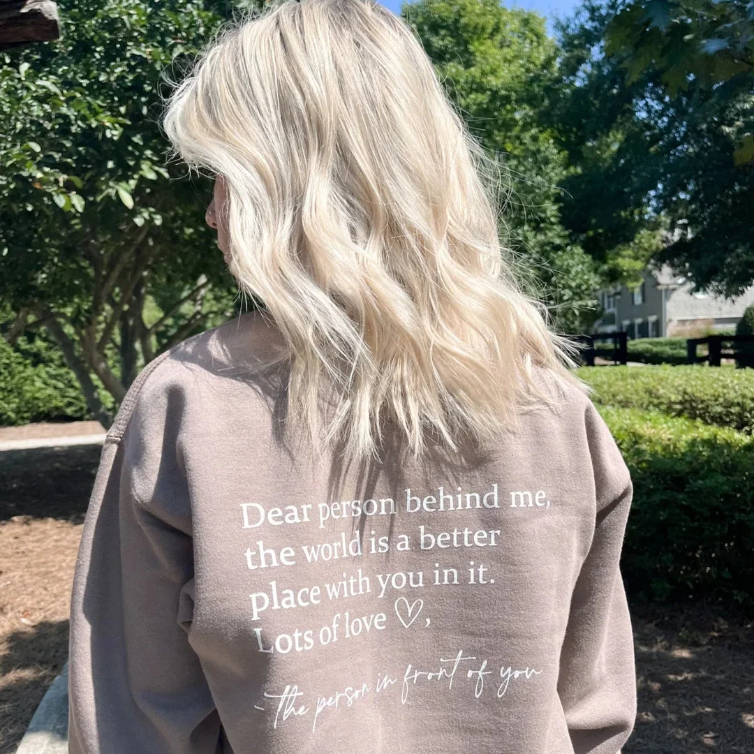 Dear Person Behind Me,The World Is A Better Place With You In It Print Sweatshirt