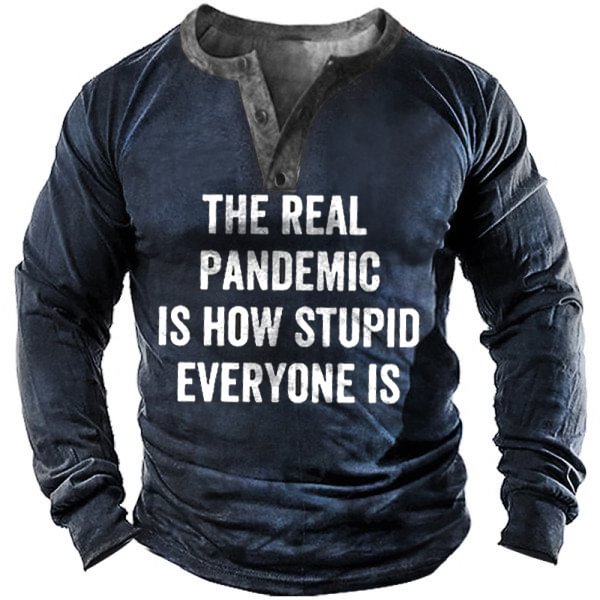 The Real Pandemic Is How Stupid Everyone Is Men's T-Shirt