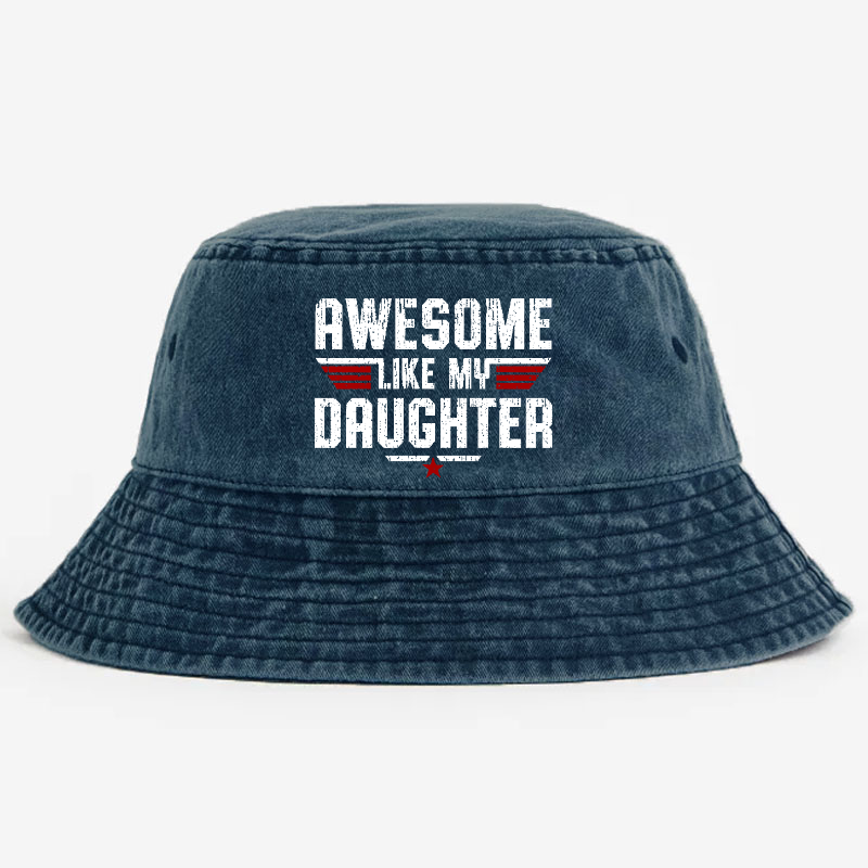 Awesome Like My Daughter Funny Bucket Hat