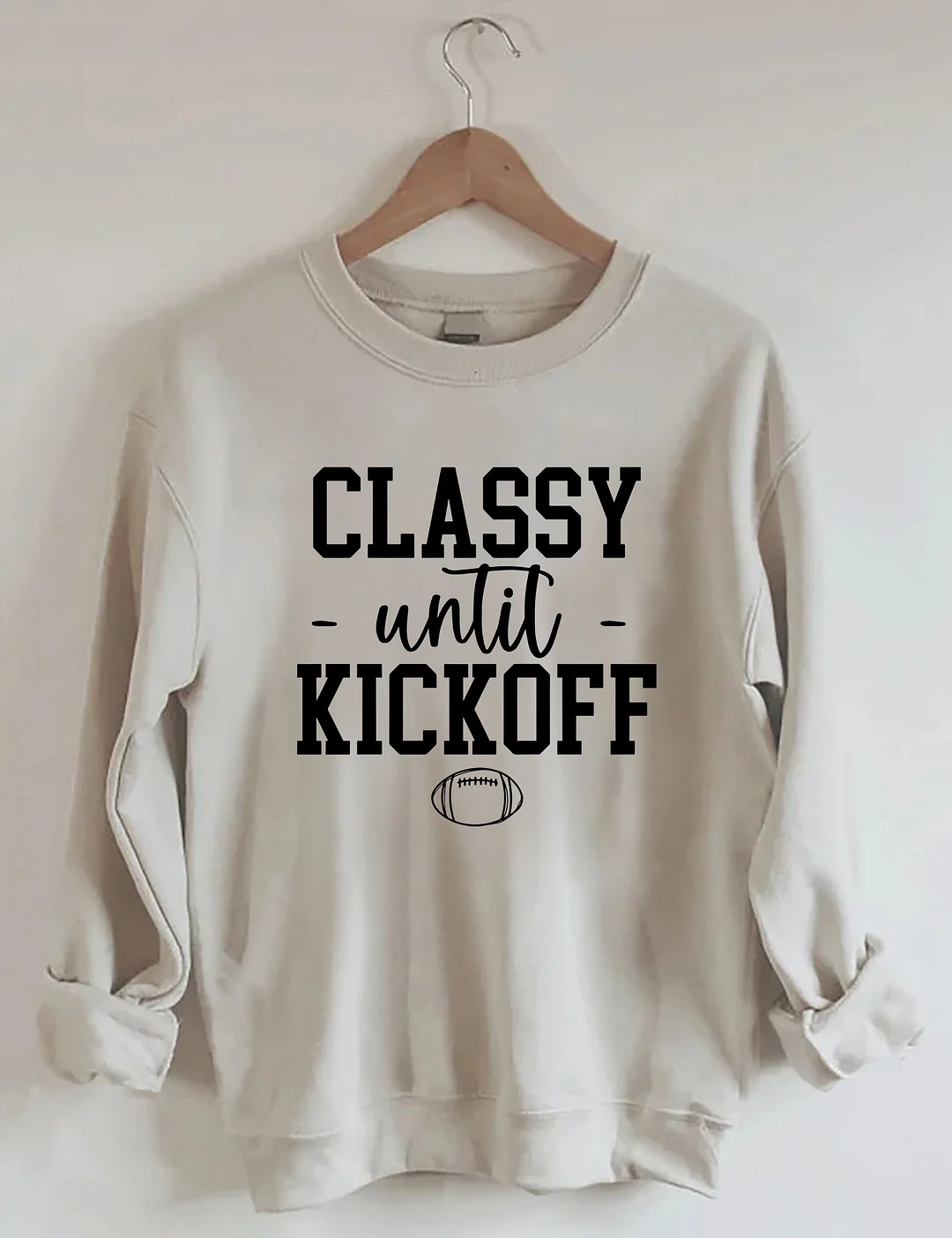 Classy Until Kickoff Sweatshirt