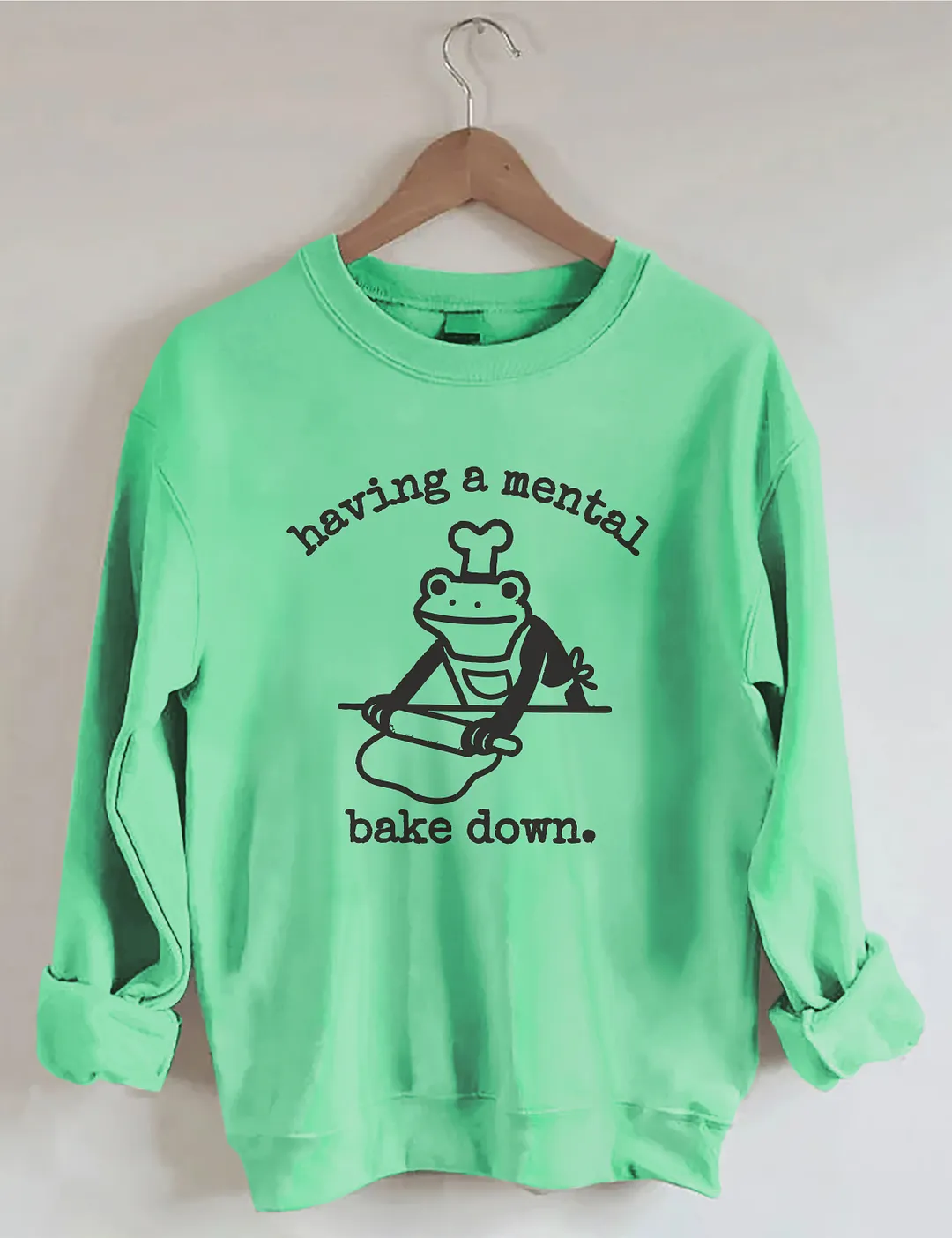 Having A Mental Bake Down Sweatshirt