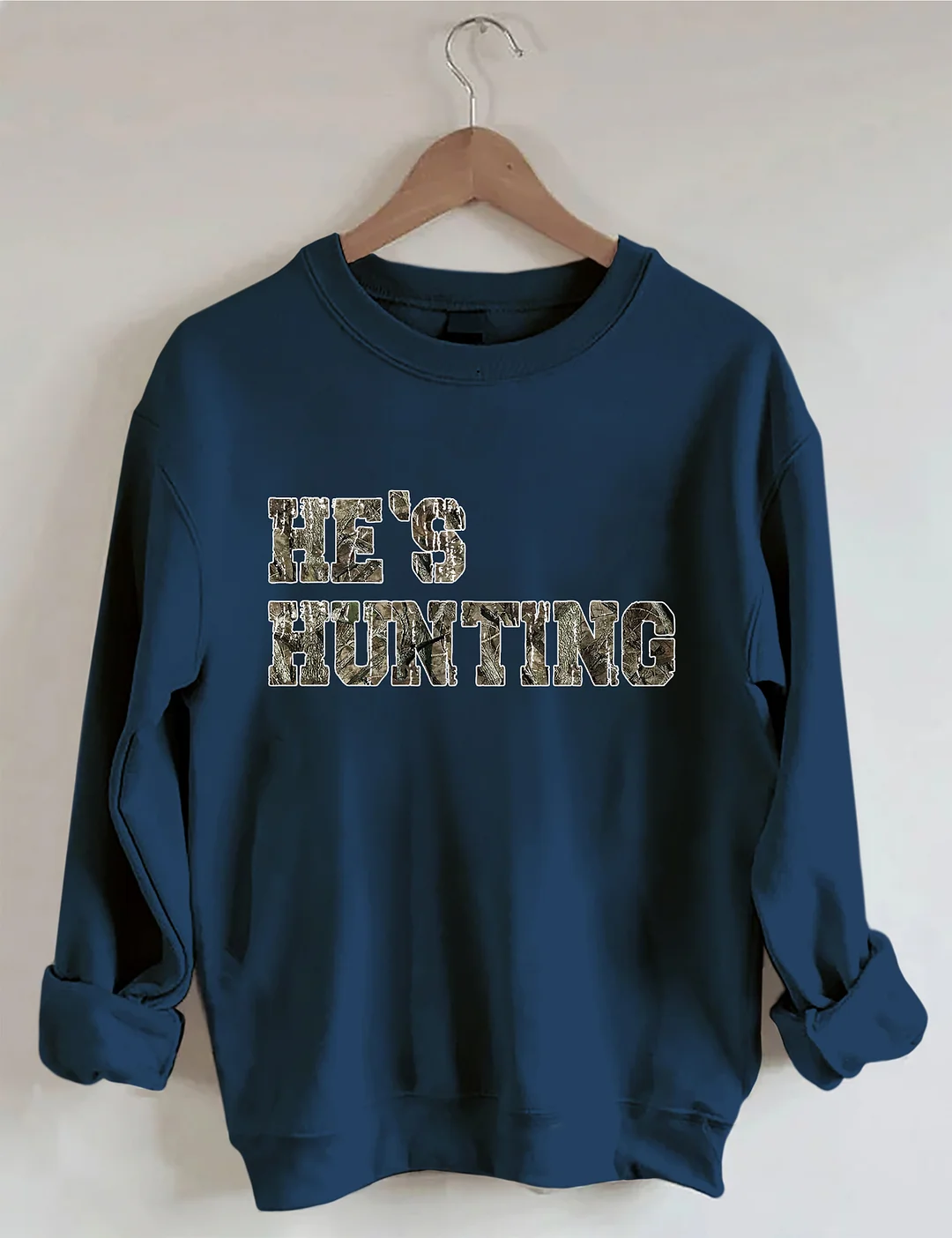 He's Hunting Sweatshirt