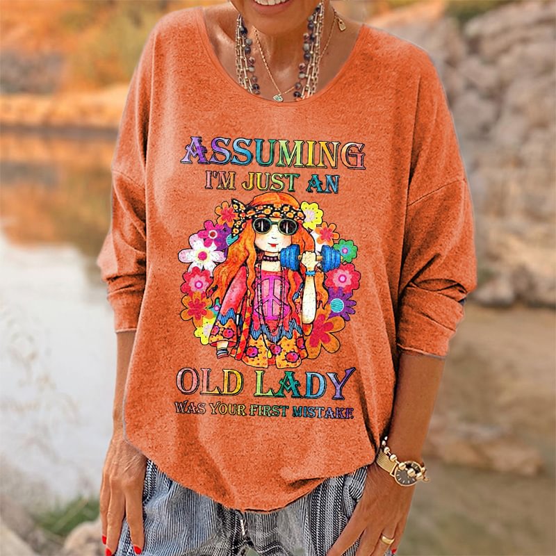 Assuming I'm Just An Old Lady Was Your First Mistake Printed Hippie Long Sleeves T-shirt