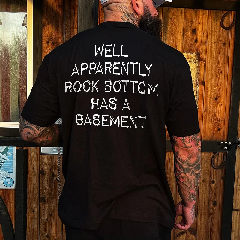 Livereid Well Apparently Rock Bottom Has A Basement Printed T-shirt - Livereid