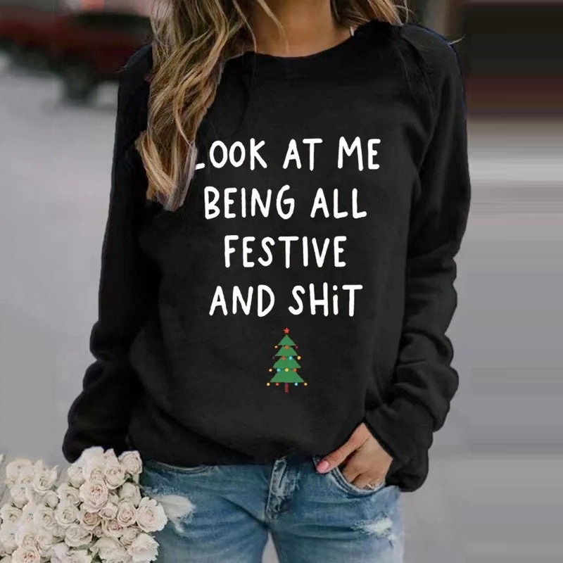 Look At Me Being All Festive And Shit Print Pullover Sweatshirt