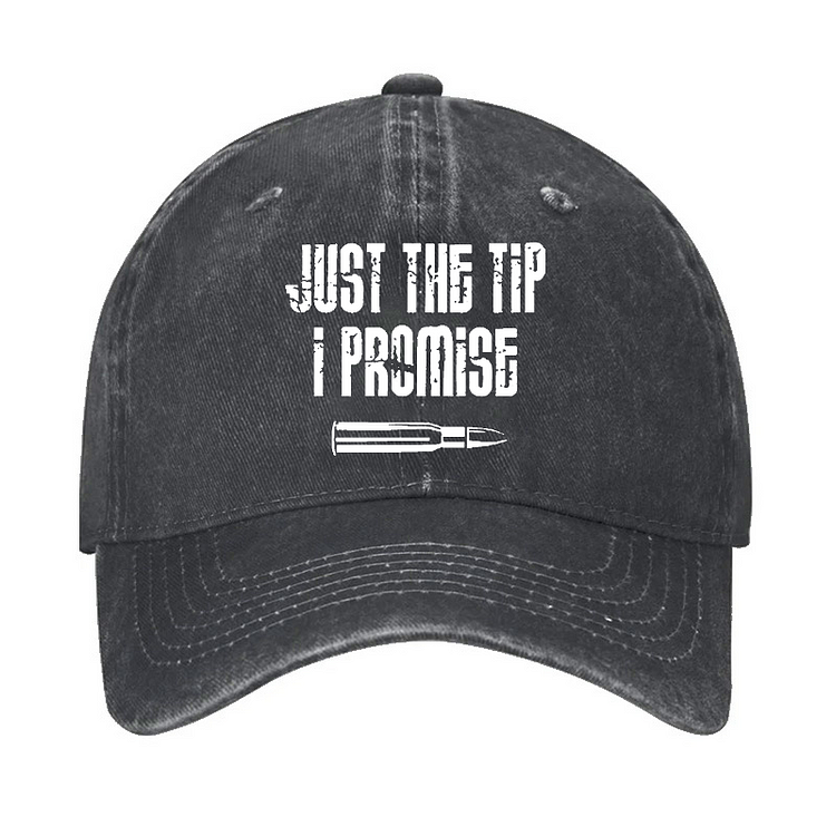 Just The Tip I Promise Funny Sarcastic Hat