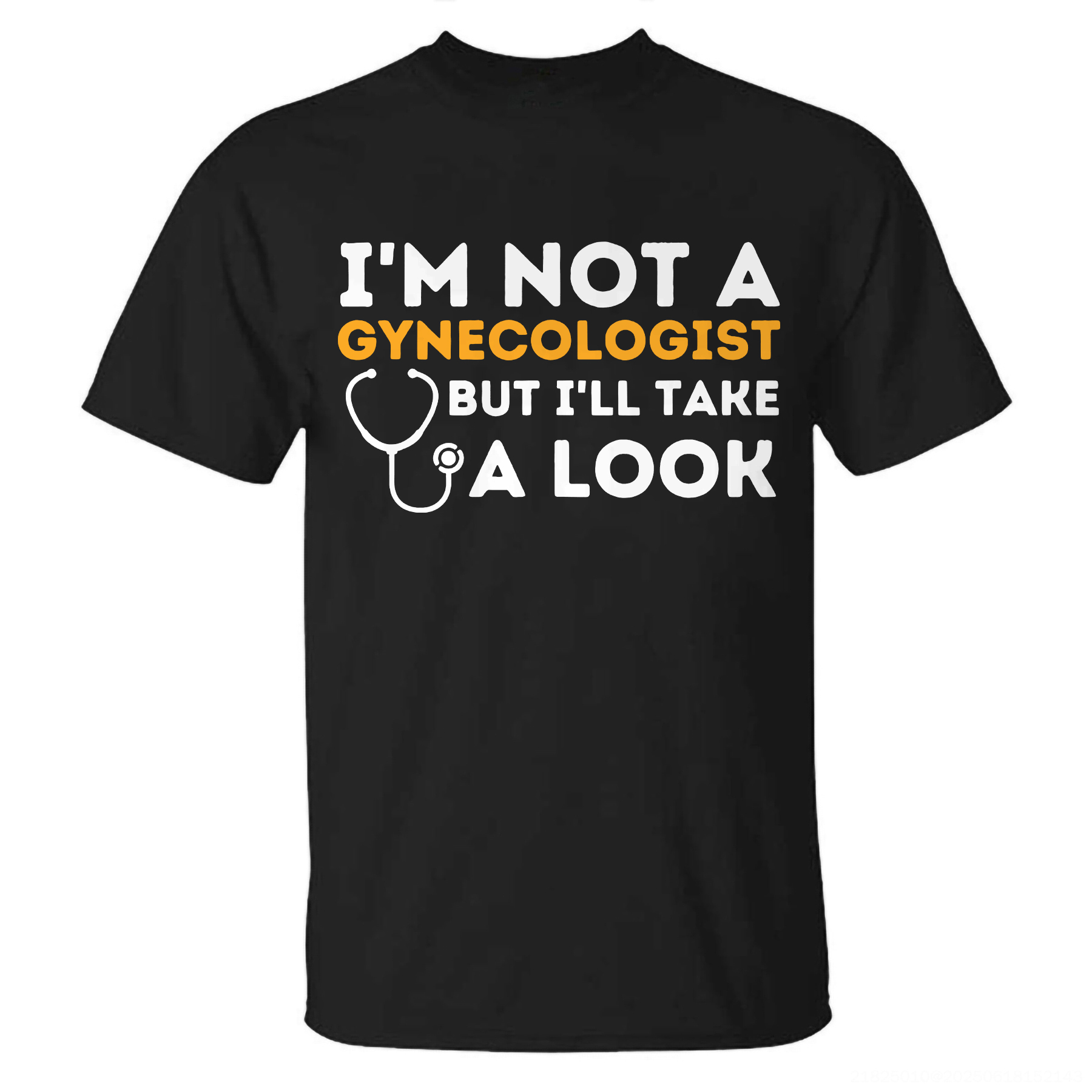 I'm Not A Gynecologist But I'll Take A Look T-shirt - Livereid