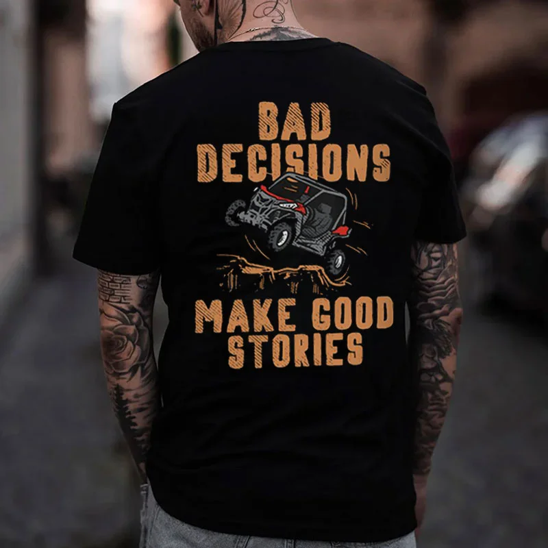BAD DECISIONS MAKE GOOD STORIES Off-road Vehicles Print Men's T-shirt