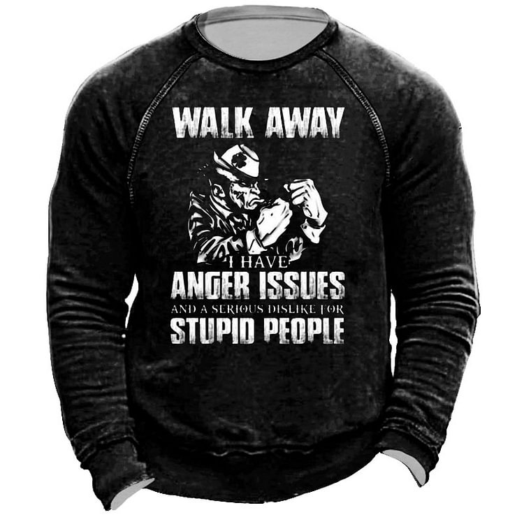 Funny Walk Away I Have Anger Issues Humor Sweatshirt