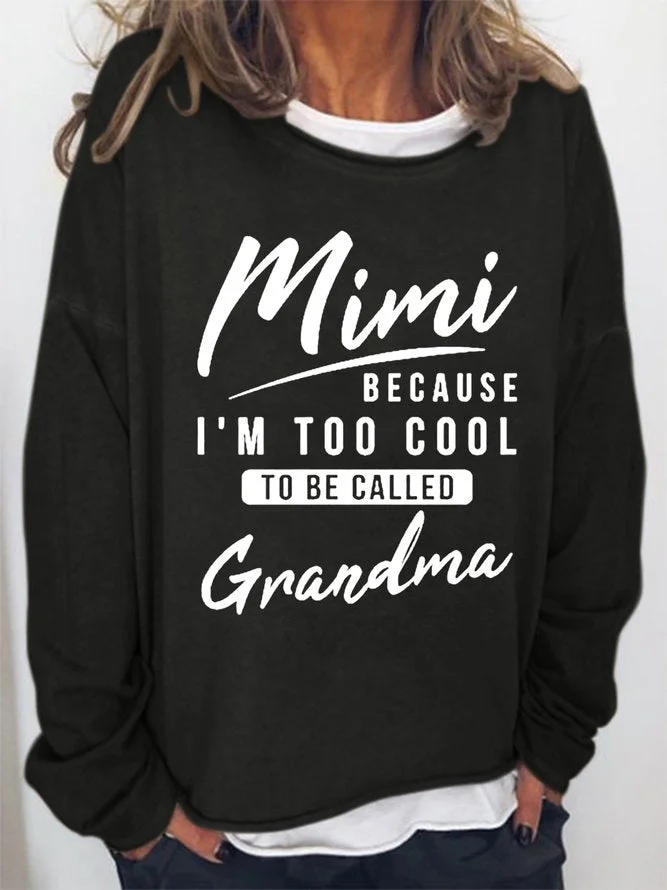 Long Sleeve Crew MIMI Because I'm Too Cool To Be Called Grandma Casual Sweatshirt