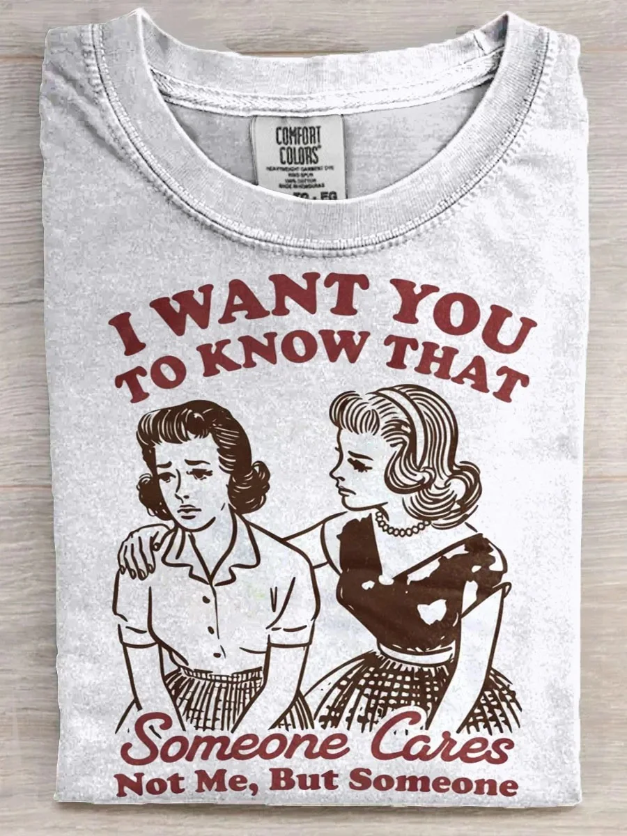 Eagerlys  I Want You To Know Someone Cares Not Me But Someone T-shirt Eagerlys
