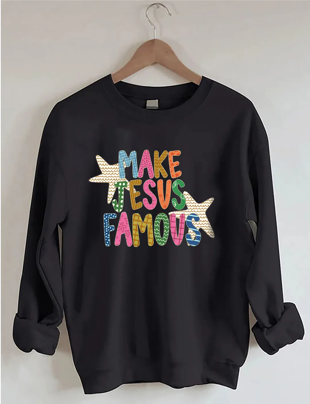 Make Jesus Famous Sweatshirt