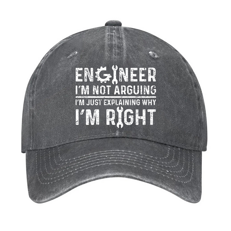 Engineer I'm Not Arguing I'm Just Explaining Why I'm Right Hat