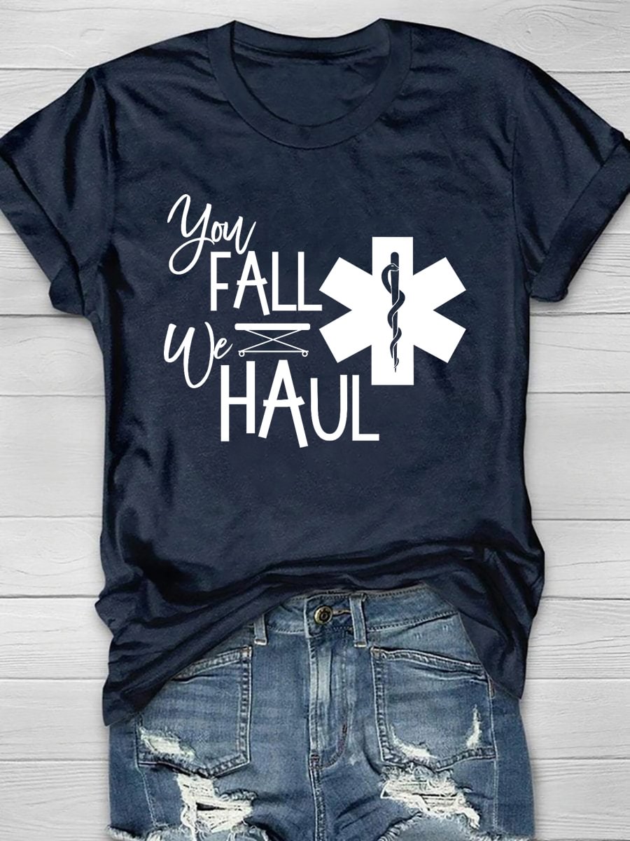 You Fall We Haul Print Short Sleeve T-Shirt