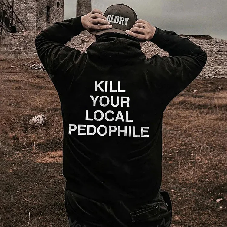 Kill Your Local Pedophile Printed Men's Hoodie