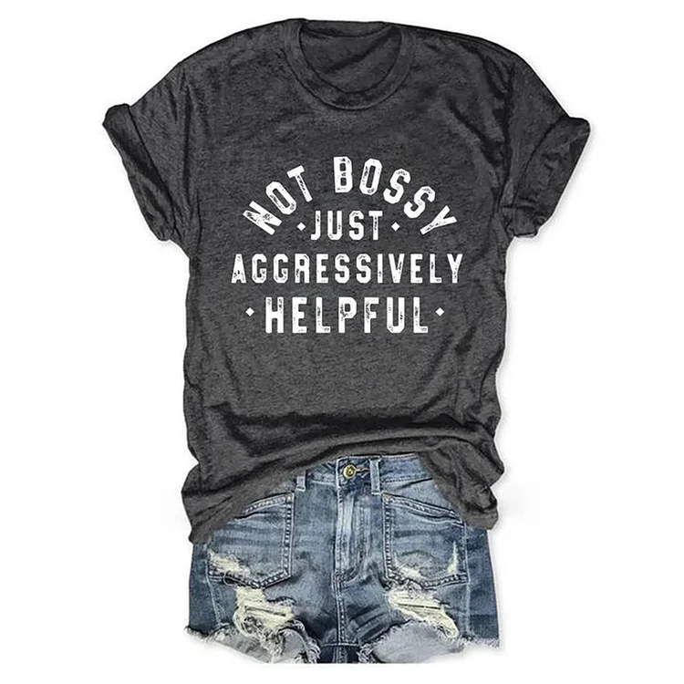 VChics Not Bossy Just Aggressively Helpful T-Shirt