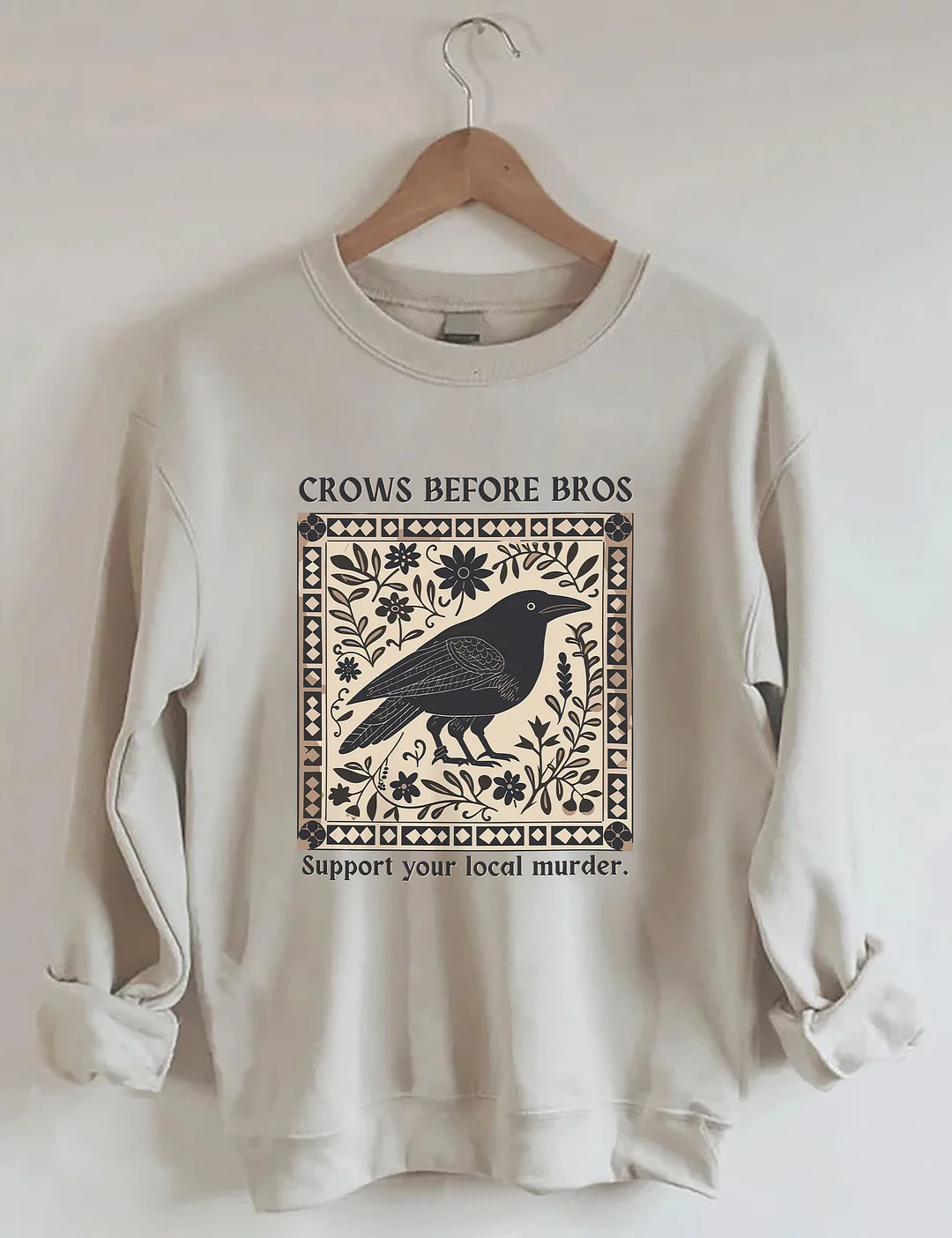 Crows Before Bros Support Your Local Murder Sweatshirt