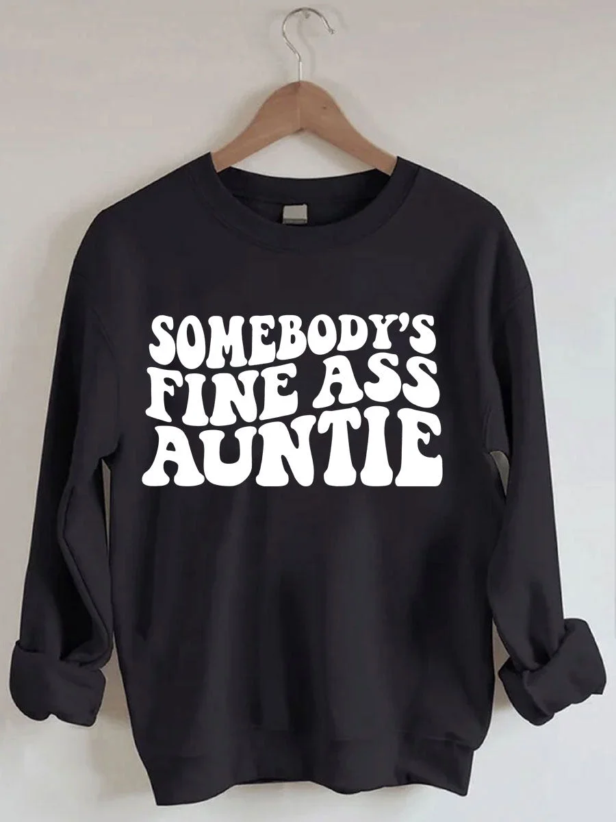 Somebody's Fine Ass Auntie Sweatshirt