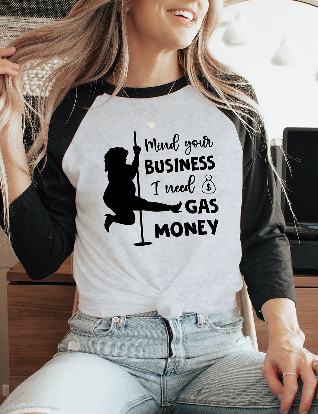 Mind Your Business I Need Gas Money 3/4 T-Shirt