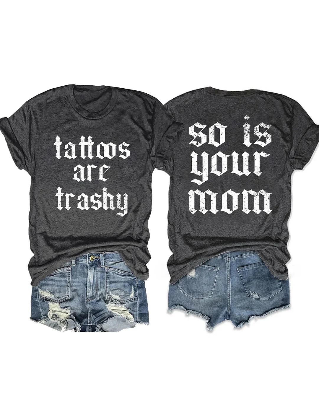 Tattoos Are Trashy So Is Your Mom Funny Tattoo Lover T-shirt