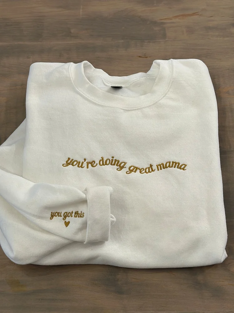 Custom Mom Embroidered Sweatshirt, Your Doing Great Mama, Custom Sleeve Embroidery, Mama Crewneck, Mom Hoodie, Gifts for Mom