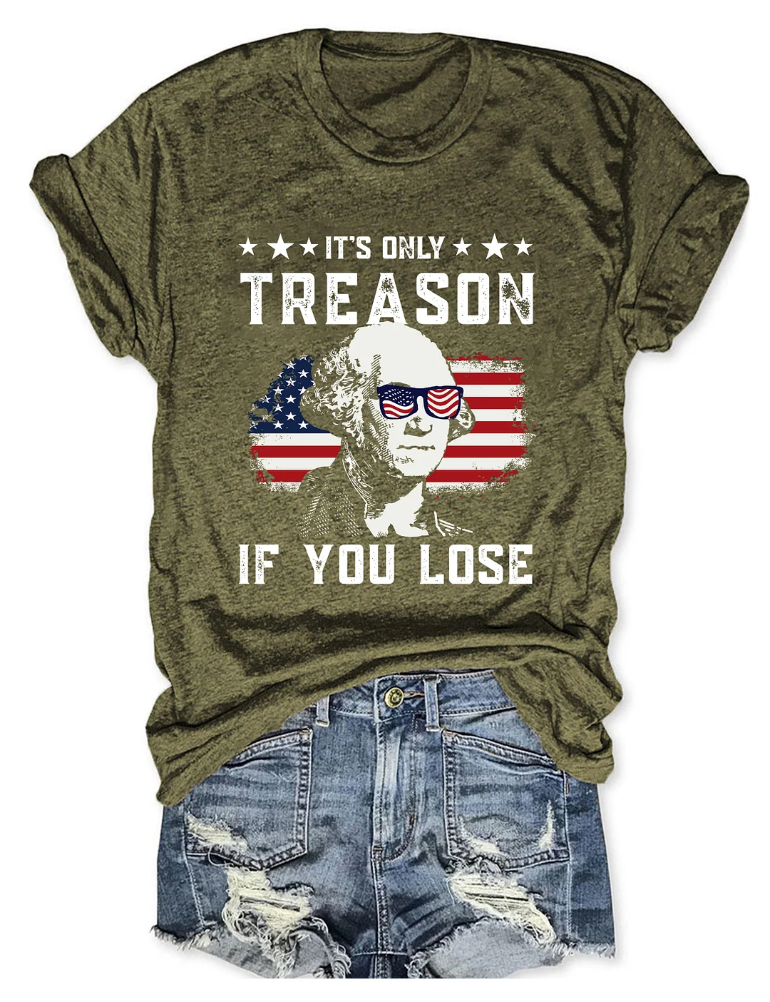 It's Only Treason If You Lose Funny 4th of July T-shirt