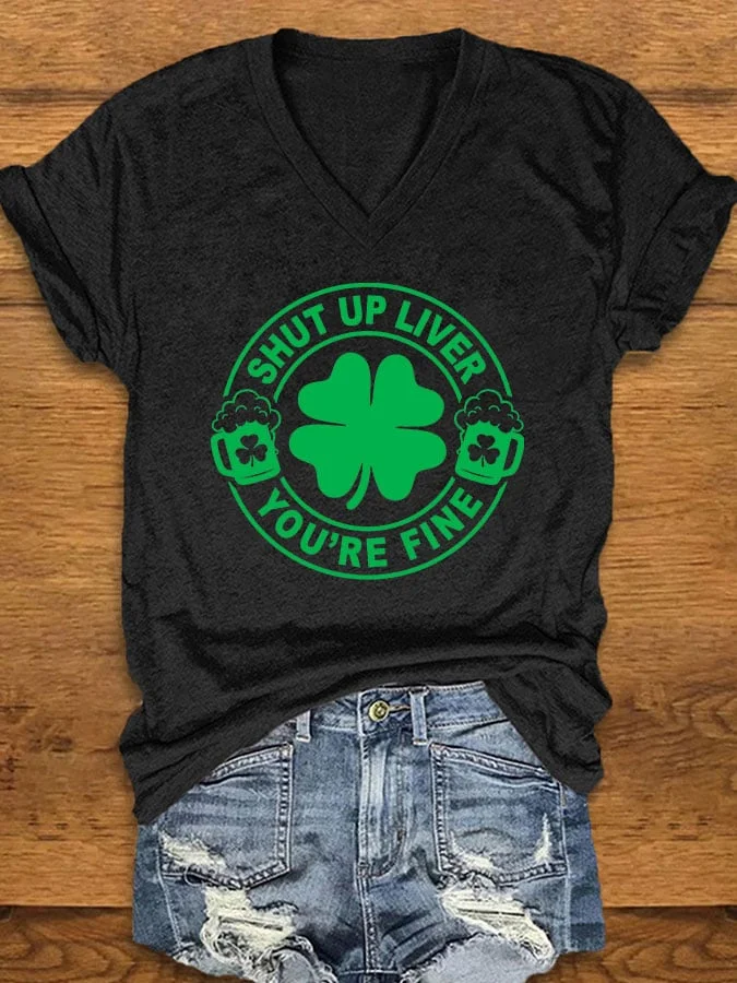 St. Patrick's Day Shut Up Liver You're Fine Printed V-Neck Women's T-shirt     socialshop