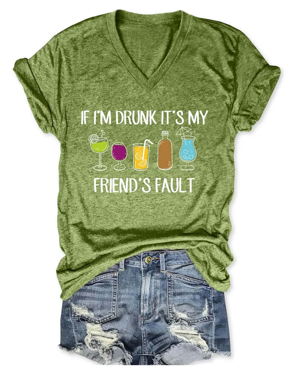 If I'm Drunk It's My Friend's Fault V-Neck T-Shirt