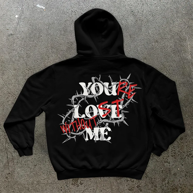 Thorns X “You’Re Lost Without Me”  Long Sleeve Fleece-Lined Hoodie