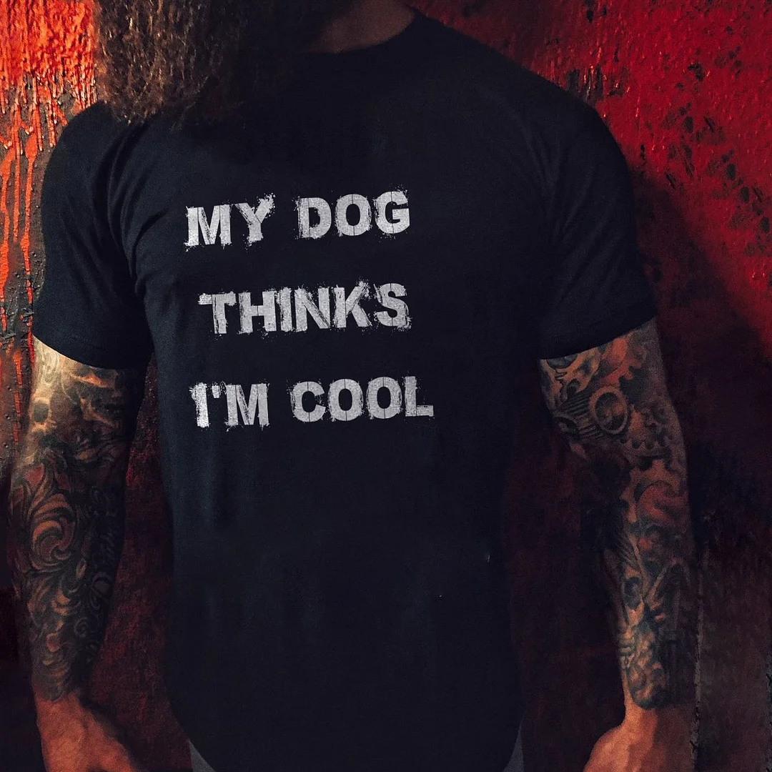 Livereid My Dog Thinks I'm Cool T-shirt - Livereid