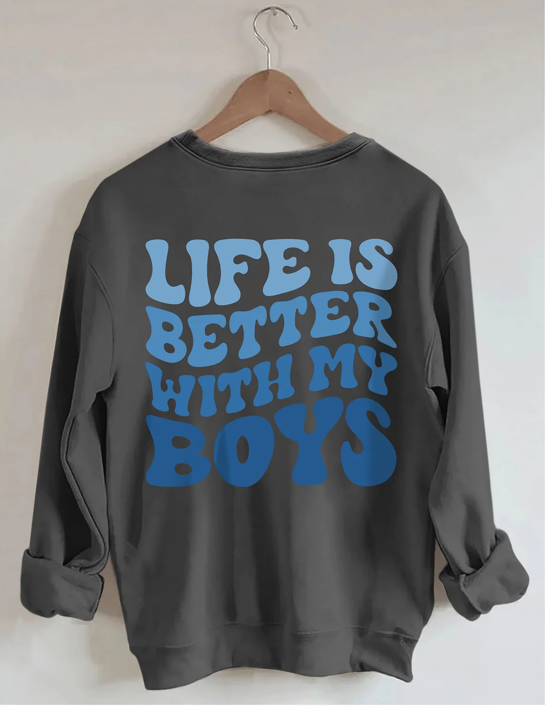 Life Is Better With My Boys Sweatshirt