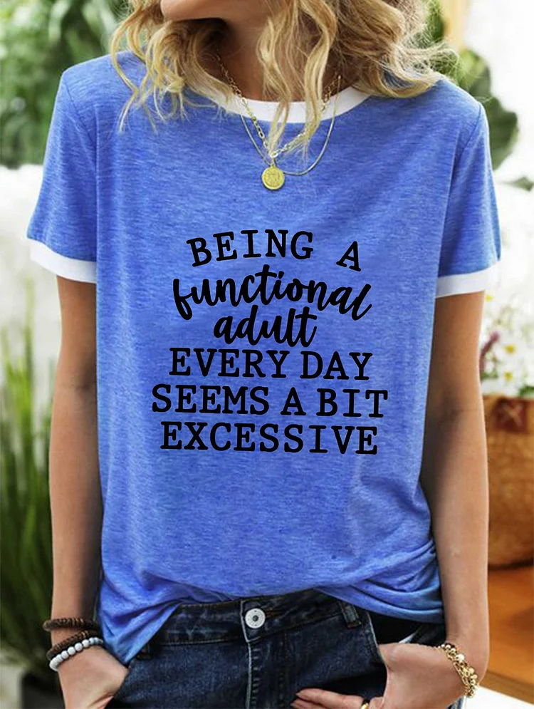 Bestdealfriday Being A Functional Adult Every Day Seems A Bit Excessive T-Shirt 11834470