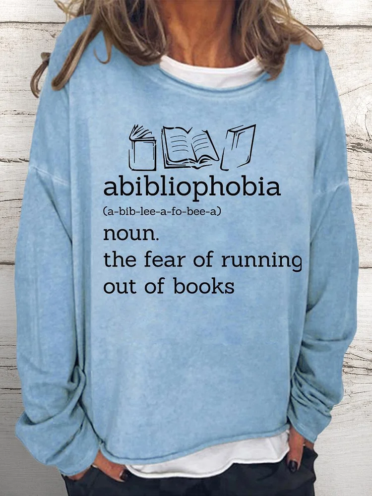 Abibliophobia,fear of running out of books Women Loose Sweatshirt