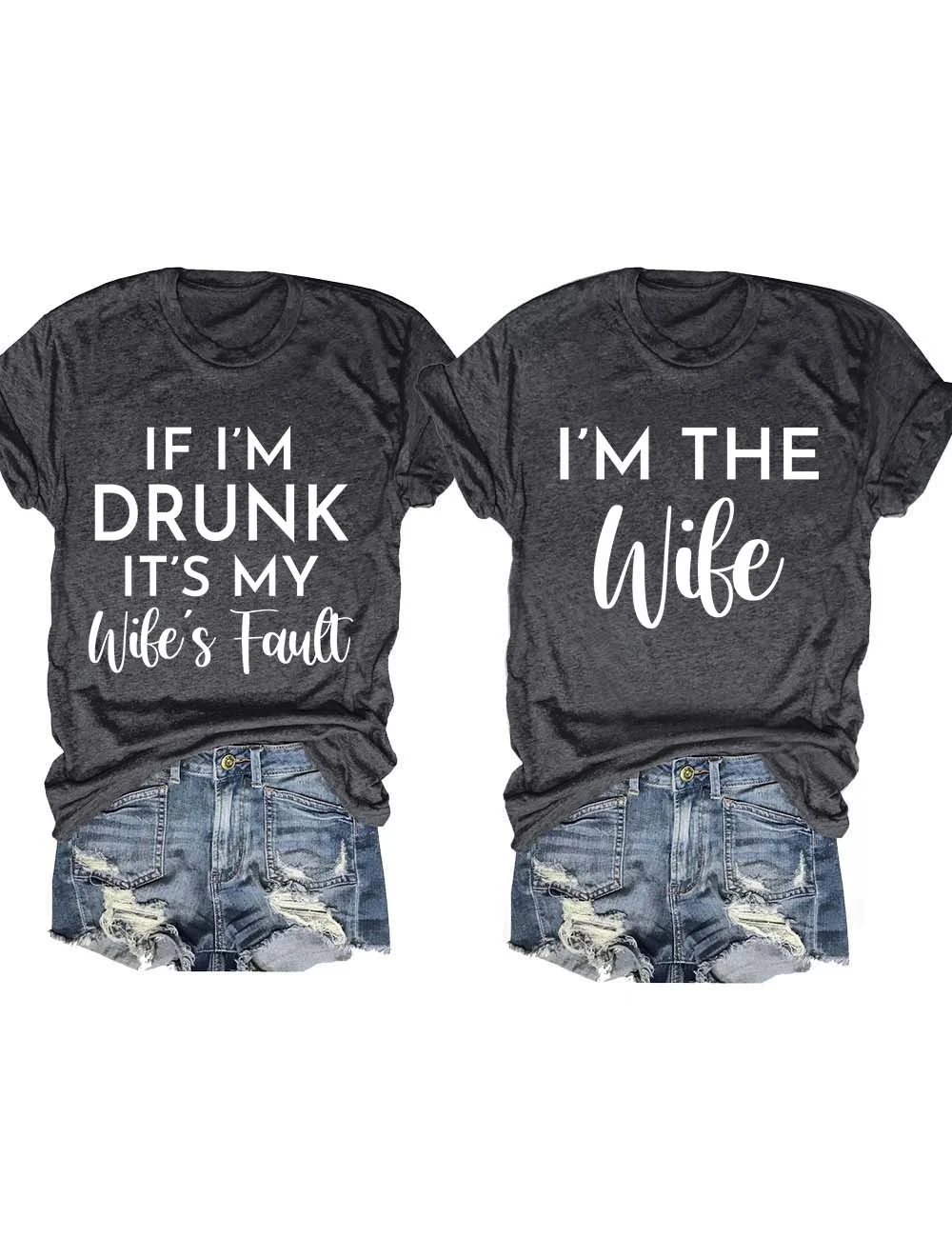 If I'm Drunk It's My Wife's Fault T-Shirt