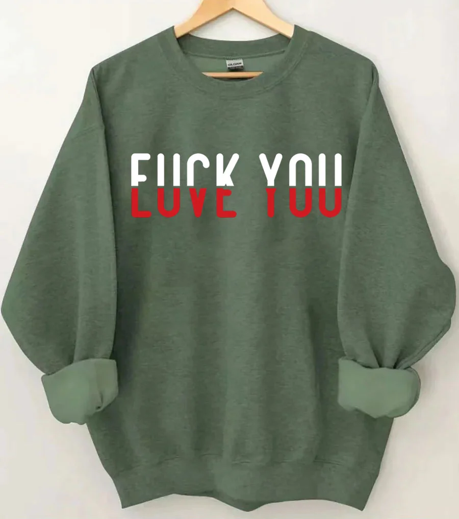 F*ck You Love You Sweatshirt