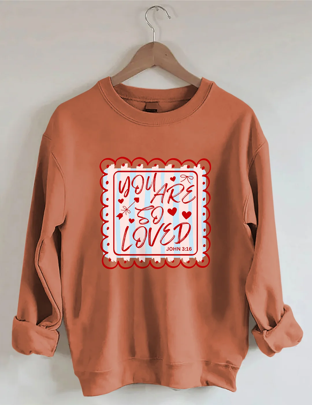 You Are So Loved John 3:16 Sweatshirt