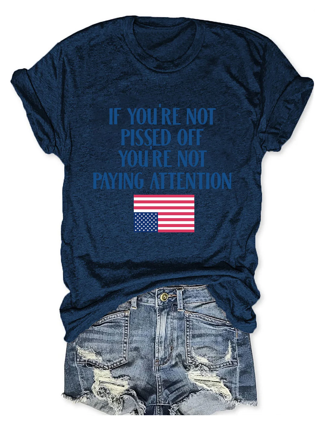 If You're Not Pissed Off You're Not Paying Attention T-shirt