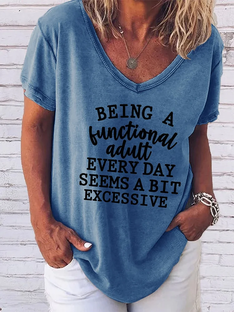 Bestdealfriday Being A Functional Adult Every Day Seems A Bit Excessive V Neck T-Shirt