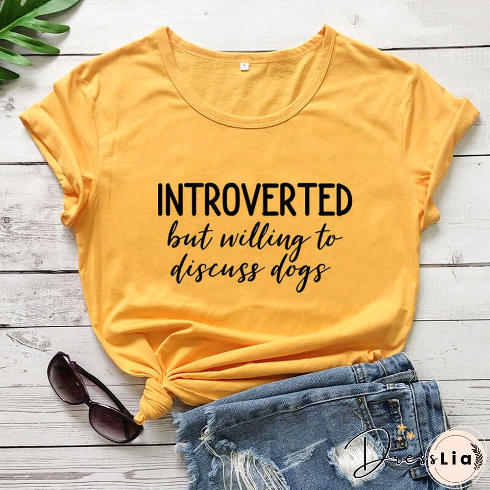 Introverted But Willing To Discuss Dogs Shirt New Arrival Summer Women 100%Cotton Funny T Shirt Dog Lover Shirt Introvert Shirts