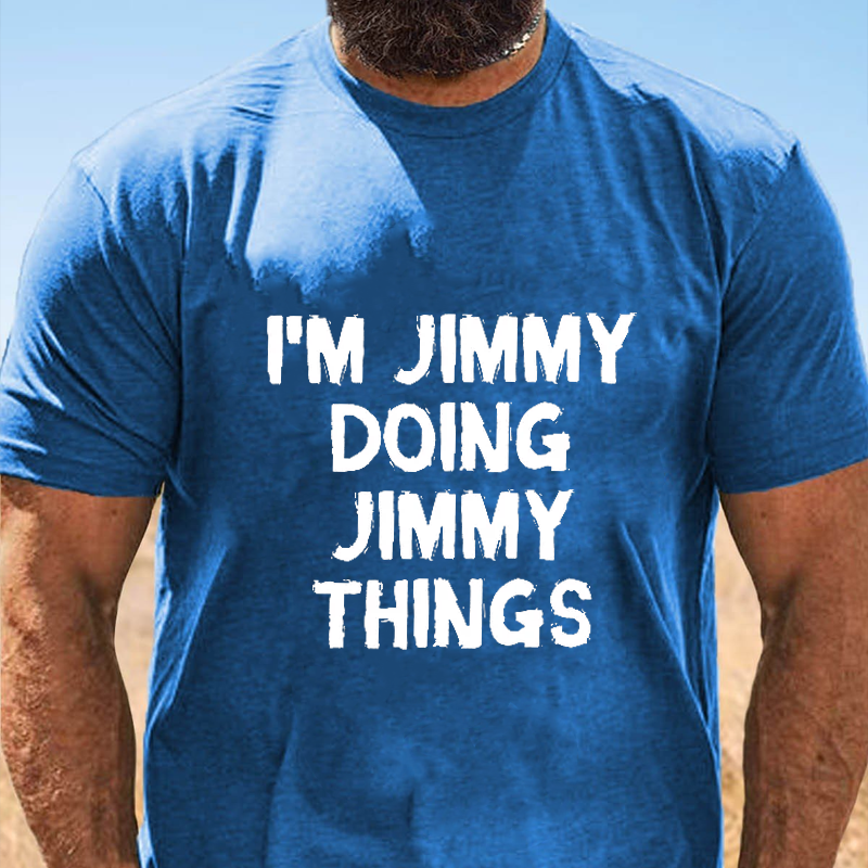 Personalized I Am Jimmy Doing Jimmy Things T-Shirt ctolen