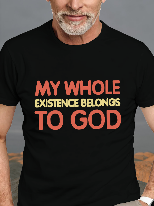 My Whole Existence Belongs to God Men's T-Shirts