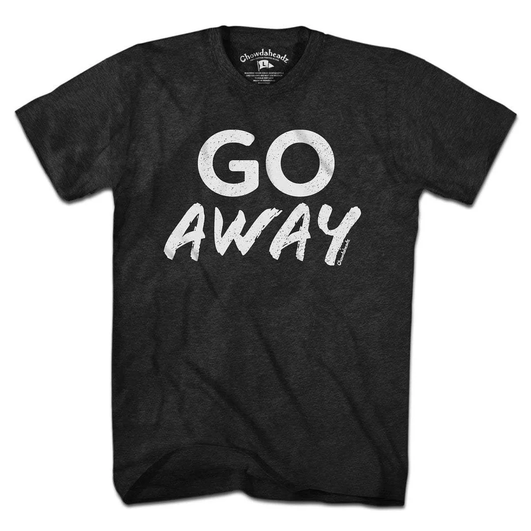 GO Away T-Shirt