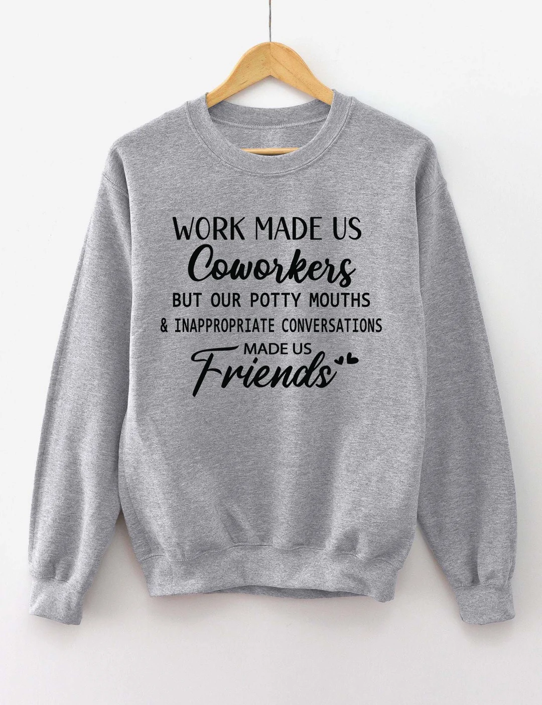 Work Made Us Coworkers Friends Sweatshirt