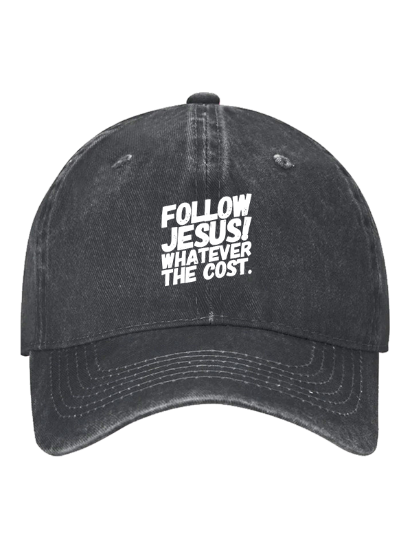 Follow Jesus,Whatever the Cost Hat