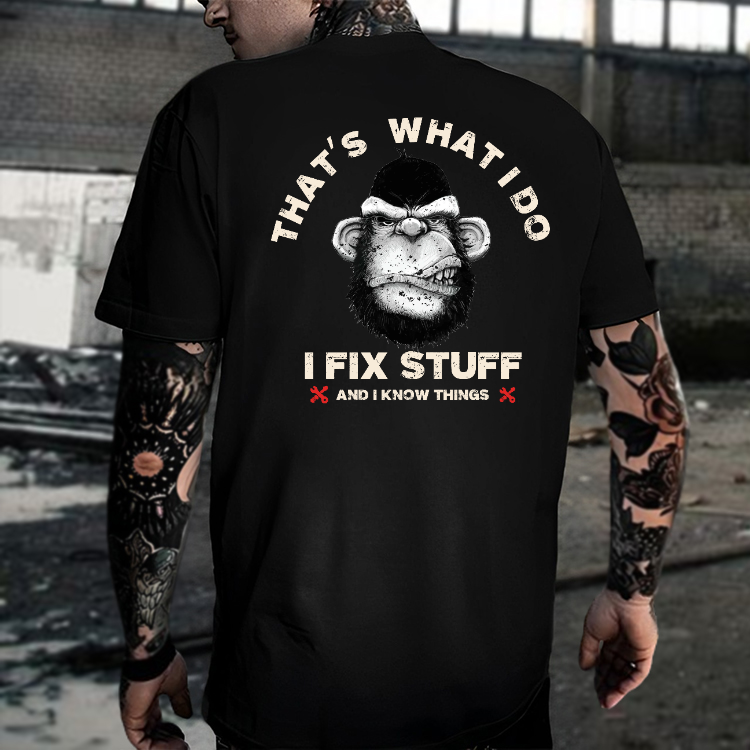 That's What I Do I Fix Stuff And I Know Things T-shirt