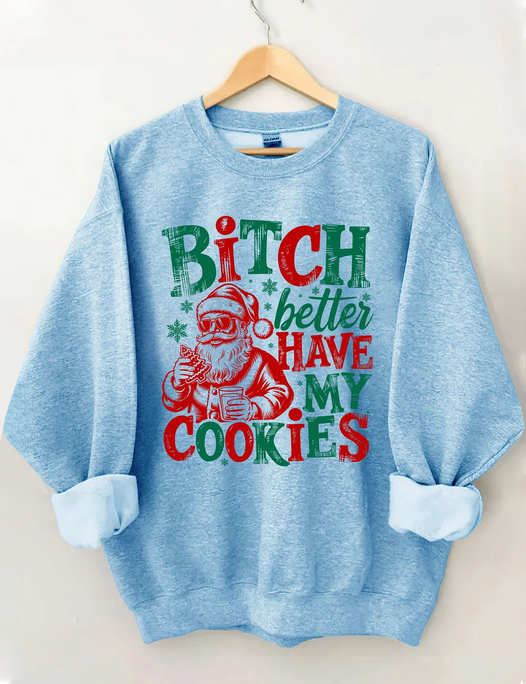 Bitch Better Have My Cookies Sweatshirt