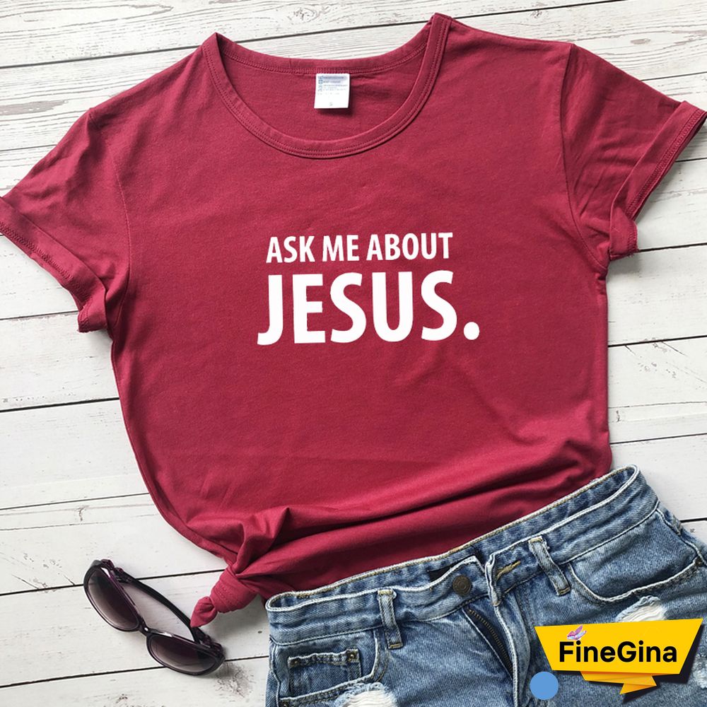 Ask Me About Jesus T-shirt Scripture Christian Church Tshirt Funny Women Short Sleeve Religion Faith Top Tee Shirt Drop Shipping